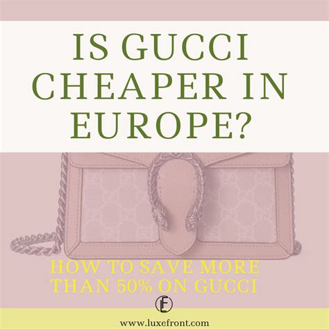 gucci in italy cheaper|is gucci cheaper in london.